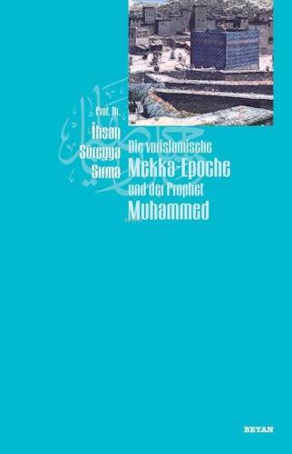 Die Vorislamische Mekka-Epoche und der Prophet Muhammed - 1