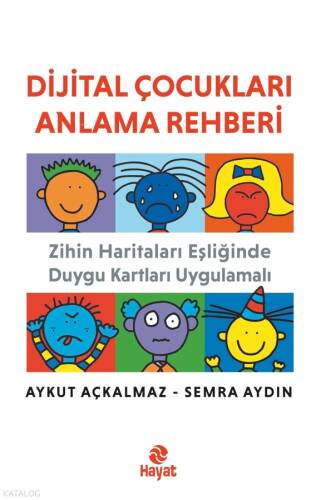 Dijital Çocukları Anlama Rehberi;Zihin Haritaları Eşliğinde Duygu Kartları Uygulamalı - 1