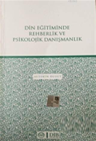 Din Eğitiminde Rehberlik ve Psikolojik Danışmanlık - 1