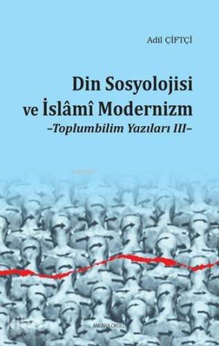 Din Sosyolojisi ve İslâmî Modernizm; Toplumbilim Yazıları III - 1