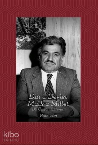 Din ü Devlet Mülk ü Millet Bir Ömrün Hikayesi - 1