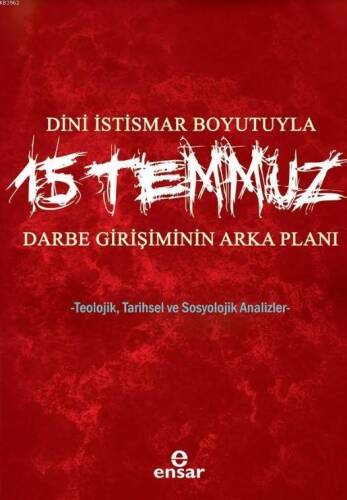 Dini İstismar Boyutuyla 15 Temmuz - Darbe Girişiminin Arka Planı; Teolojik, Tarihsel ve Sosyolojik Analizler - 1