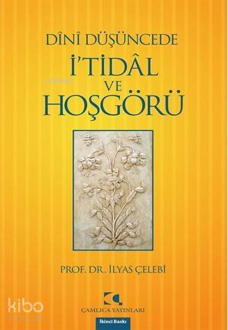 Dînî Düşüncede İ'tidâl ve Hoşgörü - 1