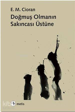 Doğmuş Olmanın Sakıncası Üstüne - 1