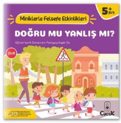 Doğru Mu, Yanlış mı? - Miniklerle Felsefe Etkinlikleri - 1