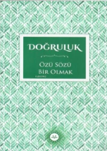 Doğruluk Özü Sözü Bir Olmak - 1