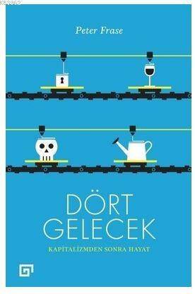 Dört Gelecek-Kapitalizmden Sonra Hayat - 1