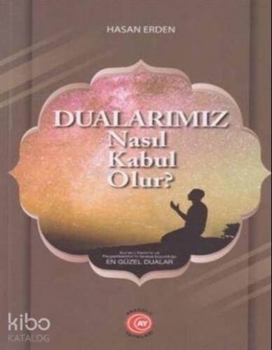 Dualarımız Nasıl Kabul Olur? - 1