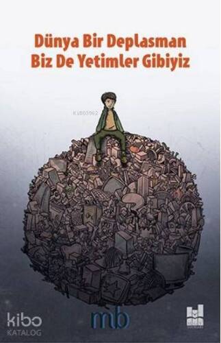 Dünya Bir Deplasman Biz de Yetimler Gibiyiz - 1