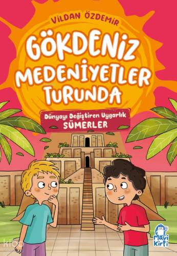 Dünyayı Değiştiren Uygarlık Sümerler - Gökdeniz Medeniyetler Turunda - 3. Sınıf Hikaye Seti - 1