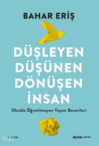 Düşleyen, Düşünen, Dönüşen İnsan;Okulda Öğretilmeyen Yaşam Becerileri - 1