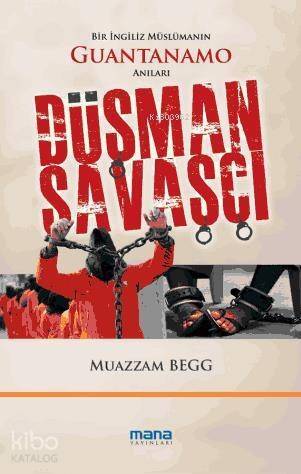 Düşman Savaşçı; Bir İngiliz Müslümanın Guantanamo Anıları - 1