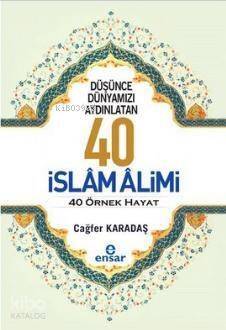 Düşünce Dünyamızı Aydınlatan 40 İslam Alimi 40 Örnek Hayat - 1
