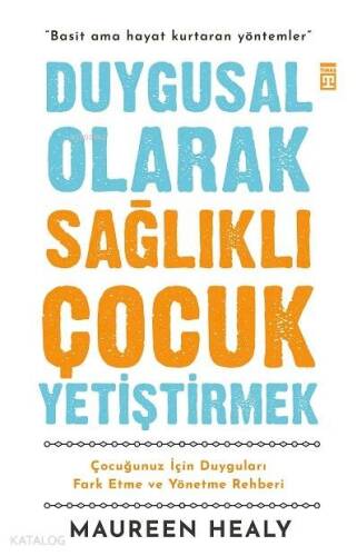 Duygusal Olarak Sağlıklı Çocuk Yetiştirmek; Çocuğunuz İçin Duyguları Fark Etme ve Yönetme Rehberi - 1
