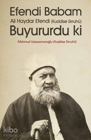 Efendi Babam Ali Haydar Efendi Buyururdu Ki - 1
