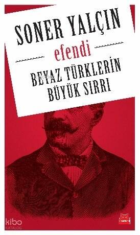 Efendi; Beyaz Türklerin Büyük Sırrı - 1