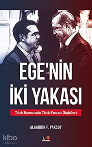 Ege'nin İki Yakası Türk Basınında Türk-Yunan İlişkileri - 1