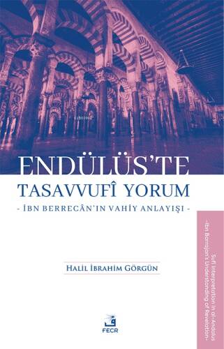 Endülüs’te Tasavvufi Yorum -İbn Berrecân’ın Vahiy Anlayışı- - 1