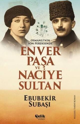 Enver Paşa ve Naciye Sultan; Osmanlı'nın Son Perdesinde - 1