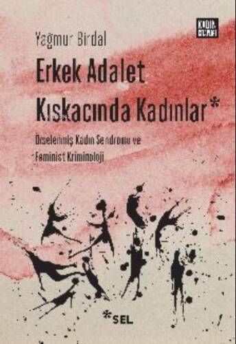 Erkek Adalet Kıskacında Kadınlar: ;Örselenmiş Kadın Sendromu ve Feminist Kriminoloji - 1