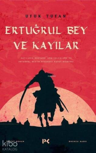 Ertuğrul Bey ve Kayılar; Kayıların Destansı Göç Yolculuğu ve Ertuğrul Bey'in Efsanevi Hayat Hikayesi - 1