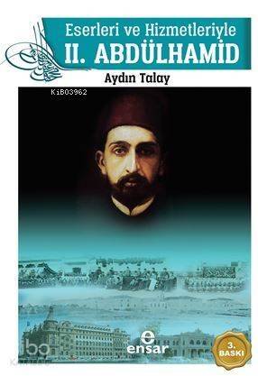 Eserleri ve Hizmetleriyle 2. Abdülhamid - 1