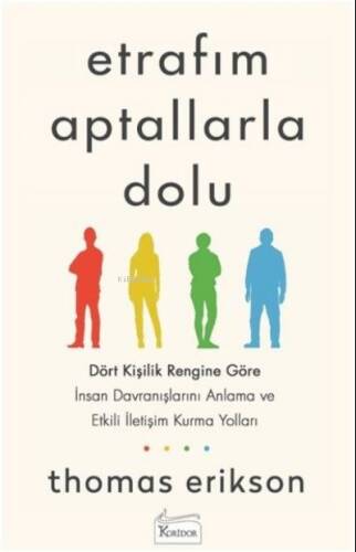 Etrafım Aptallarla Dolu;Dört Kişilik Rengine Göre İnsan Davranışlarını Anlama ve Etkili İletişim Kurma Yolları - 1