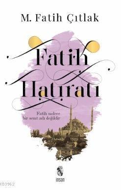 Fatih Hatıratı; Fatih Sadece Bir Semt Adı Değildir - 1