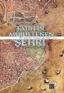 Fatihin Müjdelenen Şehri; 3 Devirde İstanbul - 1