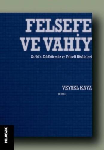 Felsefe ve Vahiy; Sa‘id b. Dadhürmüz ve Felsefi Risaleleri - 1