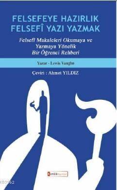 Felsefeye Hazırlık Felsefi Yazı Yazmak; "Felsefî Makaleleri Okumaya ve Yazmaya Yönelik Bir Öğrenci Rehberi" - 1