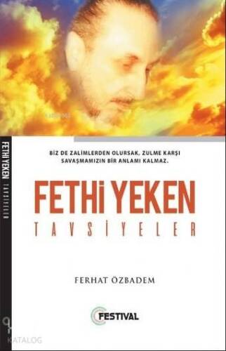 Fethi Yeken Tavsiyeler; Biz de Zalimlerden Olursak, Zulme Karşı Savaşmamızın Bir Anlamı Kalmaz - 1