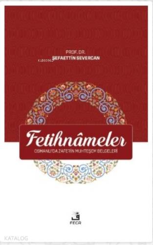 Fetihnameler ;Osmanlı’da Zaferin Muhteşem Belgeleri - 1