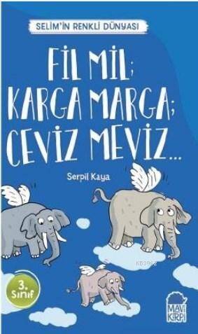 Fil Mil Karga Marga Ceviz Meviz - Selim'in Renkli dünyası / 3 Sınıf Okuma Kitabı - 1