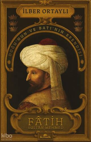 Fâtih Sultan Mehmed;Doğu’nun ve Batı’nın Efendisi - 1