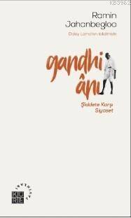 Gandhi Ânı; Şiddete Karşı Siyaset - 1