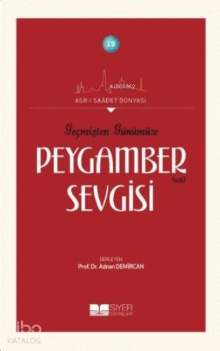 Geçmişten Günümüze Peygamber Sevgisi; Asrı Saadet Dünyası 19 - 1