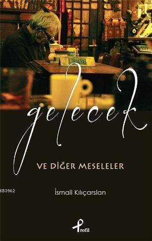 Gelecek ve Diğer Meseleler - 1