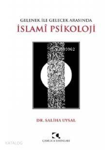 Gelenek ile Gelecek Arasında İslami Psikoloji - 1