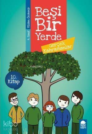 Gerçek Kahramanlar - Beşi Bir Yerde 10. Kitap / 4. Sınıf Okuma Kitabı - 1