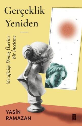 Gerçeklik Yeniden - Metafiziğe Dönüş Üzerine Bir İnceleme - 1