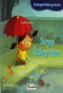 Gezegen Koruyucusu Suyu İzleyelim - 1