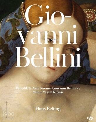 Giovanni Bellini;Venedik’te Aziz Jerome: Giovanni Bellini ve Yalnız Yaşam Rüyası - 1