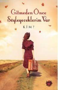 Gitmeden Önce Söyleyeceklerim Var - 1