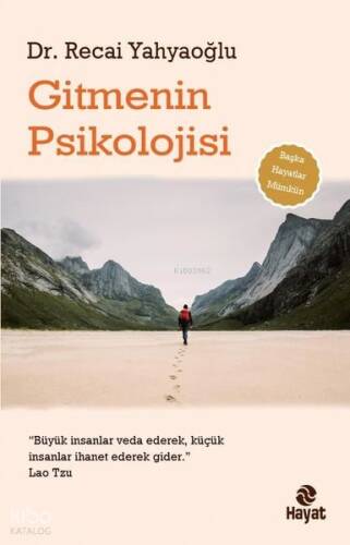 Gitmenin Psikolojisi;Büyük İnsanlar Veda Ederek, Küçük İnsanlar İhanet Ederek Gider. - 1