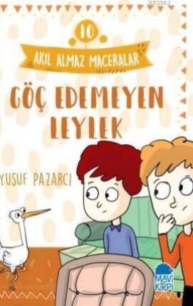 Göç Edemeyen Leylek – Akıl Almaz Maceralar / 3 Sınıf Okuma Kitabı - 1
