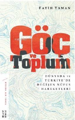 Göç ve Toplum; Dünyada ve Türkiye'de Değişen Nüfus Hareketleri - 1