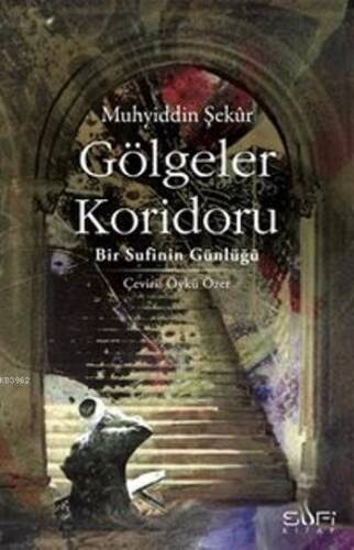 Gölgeler Koridoru; Bir Sufinin Günlüğü - 1