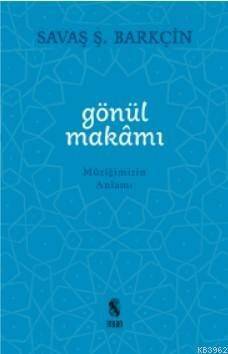 Gönül Makamı; Müziğimizin Anlamı - 1