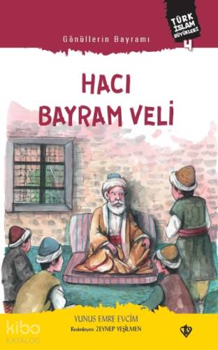 Gönüllerin Bayramı Hacı Bayram Veli ;Türk İslam Büyükleri 4 - 1